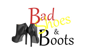 Bad Shoes & Boots